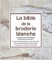LA BIBLE DE LA BRODERIE BLANCHE