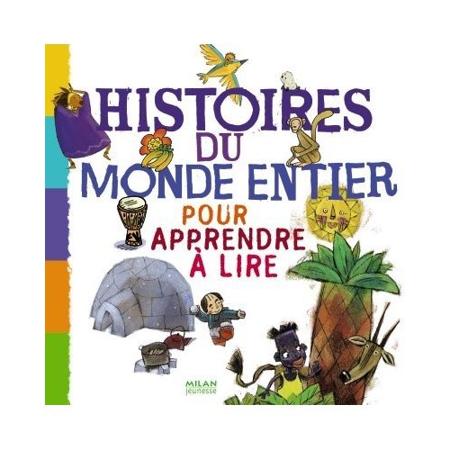 HISTOIRES DU MONDE ENTIER POUR APPRENDRE A LIRE