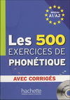 LES 500 EXERCICES DE PHONETIQUE (A1/A2)