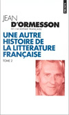 UNE AUTRE HISTOIRE DE LA LITTERATURE FRANCAISE T.2