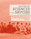HISTOIRE DES SCIENCES ET DES SAVOIRS, T. 3. LE SIECLE DES TECHNOSCIENCES