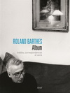 ROLAND BARTHES. ALBUM. INEDITS, CORRESPONDANCES ET VARIA