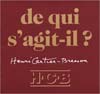 CATALOGUE CARTIER-BRESSON - DE QUI S'AGIT-IL(HENRI CARTIER-BRES