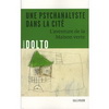 UNE PSYCHANALYSTE DANS LA CITE ( L'AVENTURE DE LA MAISON VERTE )