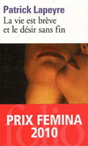 LA VIE EST BREVE ET LE DESIR SANS FIN - PRIX FEMINA 2010