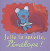 JETTE TA SUCETTE, PENELOPE !