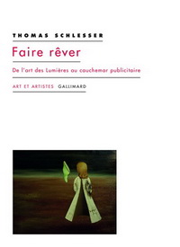 FAIRE REVER - DE L'ART DES LUMIERES AU CAUCHEMAR PUBLICITAIRE