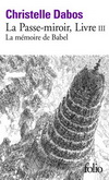 LA PASSE-MIROIR, III : LA MEMOIRE DE BABEL