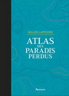 ATLAS DES PARADIS PERDUS
