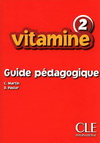 VITAMINE 2 GUIDE PEDAGOGIQUE - METHODE DE FRANCAIS