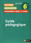 HISTOIRE GEOGRAPHIE ENSEIGNEMENT MORAL ET CIVIQUE 6E CYCLE 3 2016 - GUIDE PEDAGOGIQUE