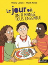 LE JOUR OU ON A MANGE TOUS ENSEMBLE