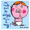 NE METS PAS TES DOIGTS DANS LE NEZ
