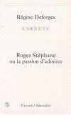 CARNETS : ROGER STEPHANE OU LA PASSION D'ADMIRER