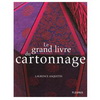 LE GRAND LIVRE DU CARTONNAGE *