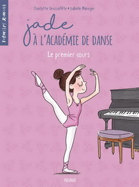 JADE A L'ACADEMIE DE DANSE - TOME 1 - LE PREMIER COURS