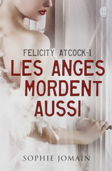 FELICITY ATCOCK - 1 - LES ANGES MORDENT AUSSI