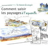 COMMENT SAISIR LES PAYSAGES A L'AQUARELLE