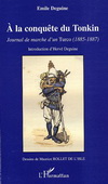 A LA CONQUETE DU TONKIN : JOURNAL DE MARCHE D'UN TURCO, 1885-1887