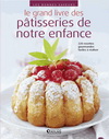 LE GRAND LIVRE DES PATISSERIES DE NOTRE ENFANCE