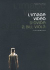 L'IMAGE VIDEO : D'OVIDE A BILL VIOLA