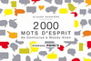 2000 MOTS D'ESPRIT. DE CONFUCIUS A WOODY ALLEN