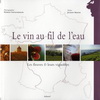 LE VIN AU FIL DE L'EAU : Les fleuves & leurs vignobles