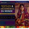 TEXTILES ET VETEMENTS DU MONDE : CARNET DE VOYAGE D'UNE STYLISTE