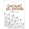 COULEURS DU MONDE - PETIT VOYAGE AU COEUR DES HABITUDES DES