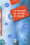 FRANCAIS DU MONDE DU TRAVAIL - NOUVELLE EDITION (LE)