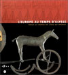 L'EUROPE AU TEMPS D'ULYSSE DIEUX ET HEROS DE L'AGEDU BRONZE