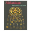 AFGHANISTAN LES TRESORS RETROUVES