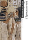 L'EGYPTE ANCIENNE - ART ET ARCHEOLOGIE - PETITS MANUELS DE L'ECOLE DU LOUVRE.