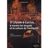 D'ULYSSE A LUCIUS A TRAVERS LES LANGUES ET LA CULTURE DE L'ANTIQUITE TEXTES & MYTHES FONDATEURS