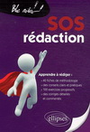 SOS REDACTION APPRENDRE A REDIGER 40 FICHES DE METHODOLOGIE 100 EXERCICES PROGRESSIFS 2EME EDITION
