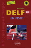 EN PISTE ! : PREPARATION DU DELF : NIVEAU B1