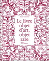 LE LIVRE OBJET D'ART, OBJET RARE