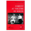 ORIENT AU THEATRE DU SOLEIL(L')