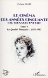 CINEMA DES ANNEES 50 (T5) LA QUALITE FRANCAISE 1951-57