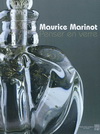 MAURICE MARINOT : PENSER EN VERRE