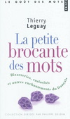 LA PETITE BROCANTE DES MOTS BIZARRERIES,CURIOSITES ET AUTRES ENCHANTEMENTS DU FRANCAIS