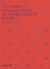 LA CUISINE DU KAMA SUTRA ET AUTRES DELICES D'ASIE