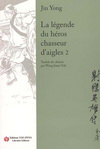 LA LEGENDE DU HEROS CHASSEUR D'AIGLES, TOME 2 射雕英雄傳 第二冊