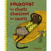 POURQUOI LES CHATS CHASSENT LES SOURIS (3 ans +)