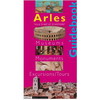 ARLES LE GUIDE MUSEES MONUMENTS PROMENADES