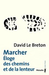 MARCHER. (ELOGE DES CHEMINS ET DE LA LENTEUR)