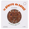 LA PIERRE DU SOLEIL (Sciences dès 6 ans)