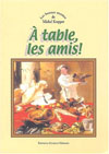 A TABLE, LES AMIS !