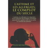ASTHME ET LES ALLERGIES : LE COMPLOT DU SIECLE