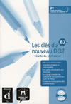 LES CLES DU NOUVEAU DELF B2 - GUIDE PEDAGOGIQUE+CD AUDIO